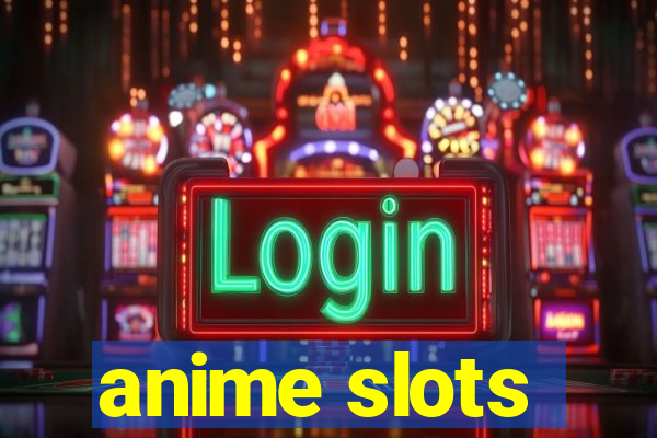 anime slots