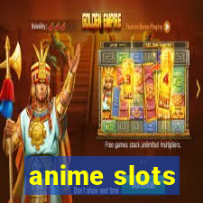 anime slots