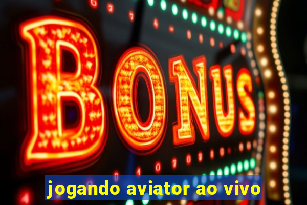 jogando aviator ao vivo