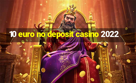 10 euro no deposit casino 2022