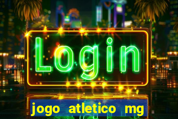 jogo atletico mg onde assistir