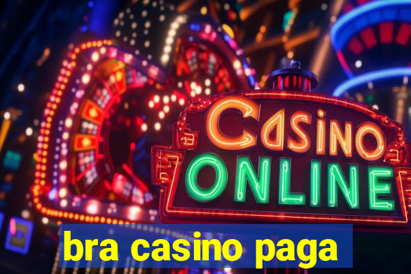 bra casino paga