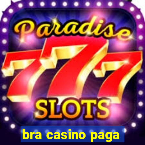 bra casino paga