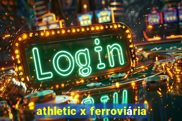 athletic x ferroviária