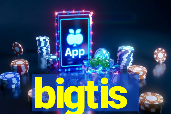 bigtis