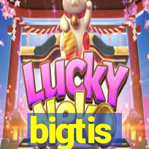 bigtis