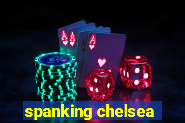 spanking chelsea