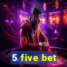 5 five bet