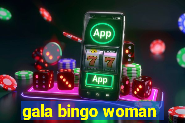 gala bingo woman