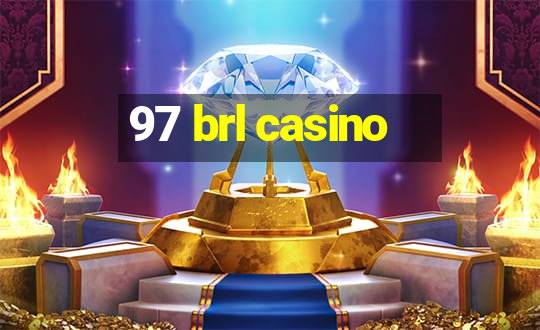 97 brl casino