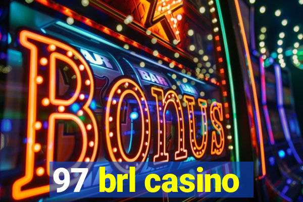 97 brl casino