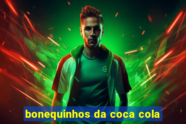 bonequinhos da coca cola