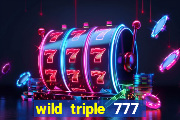 wild triple 777 slots casino