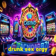 drunk sex orgy