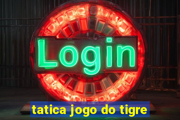 tatica jogo do tigre