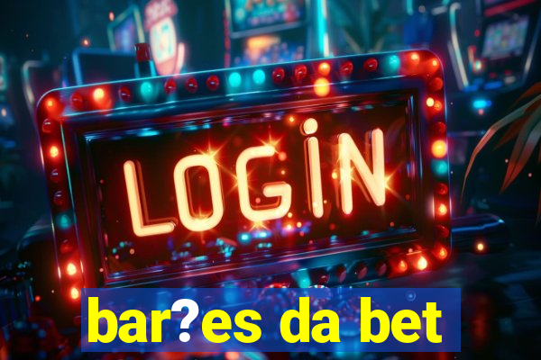 bar?es da bet