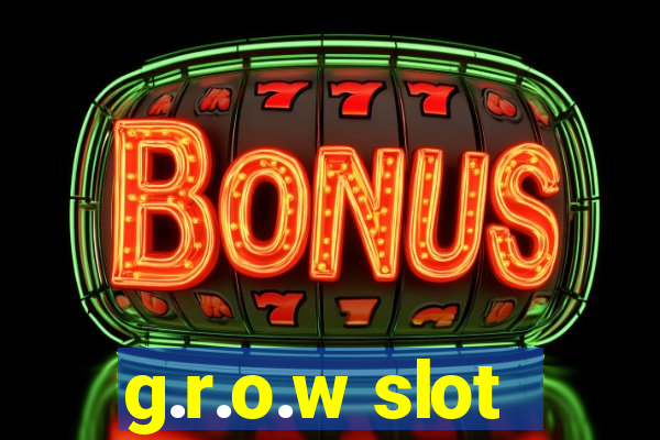 g.r.o.w slot