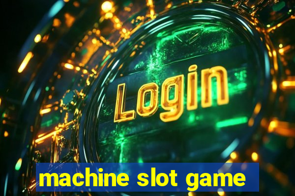 machine slot game