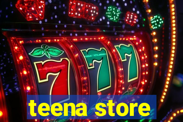 teena store