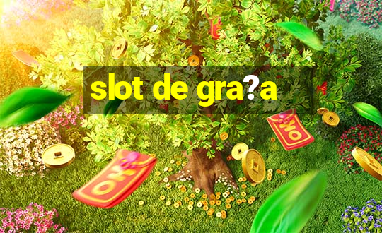 slot de gra?a