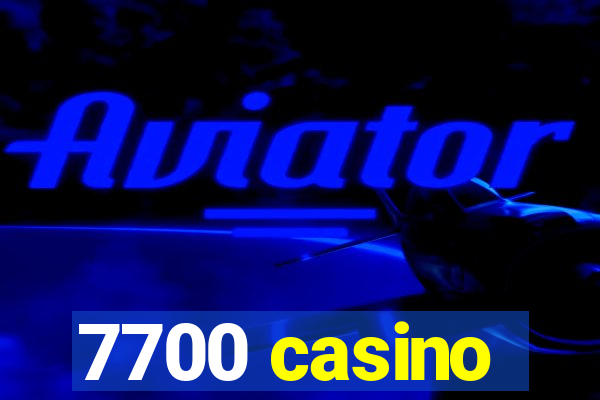 7700 casino