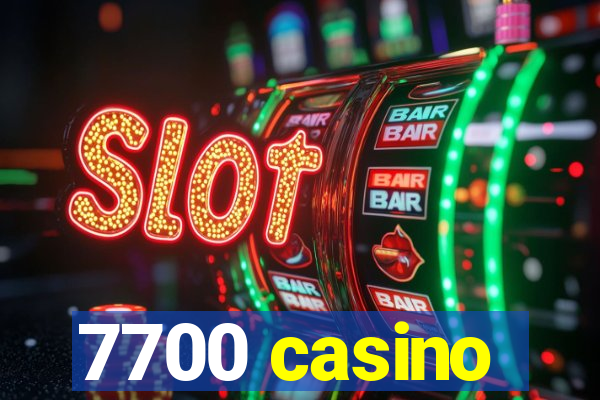 7700 casino