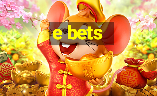 e bets