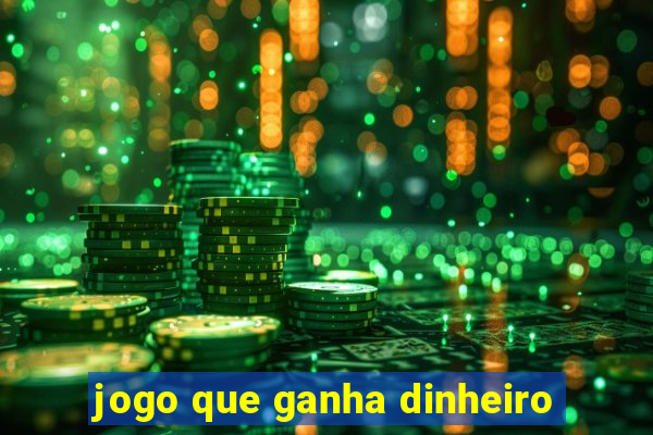 jogo que ganha dinheiro