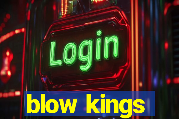 blow kings