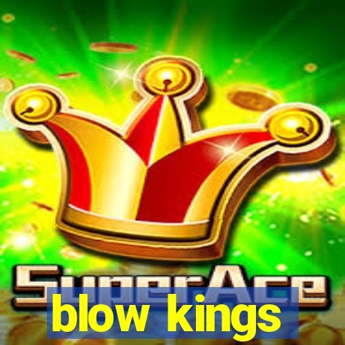 blow kings