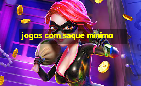 jogos com saque minimo