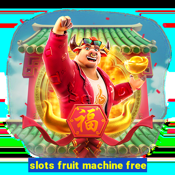 slots fruit machine free