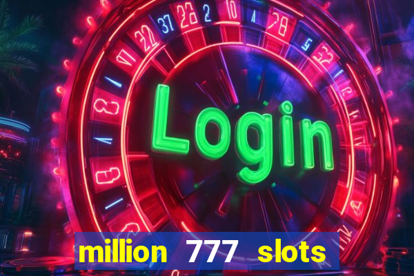 million 777 slots paga mesmo