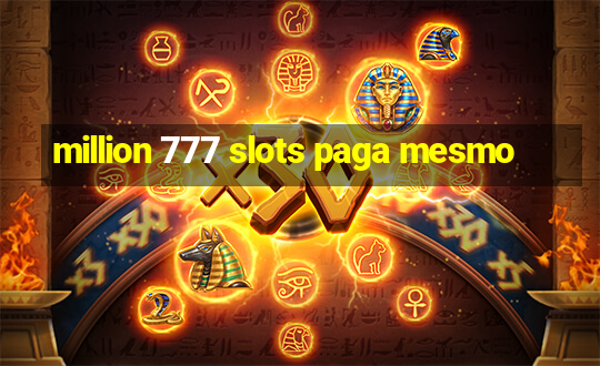 million 777 slots paga mesmo