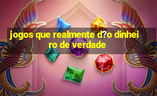 jogos que realmente d?o dinheiro de verdade