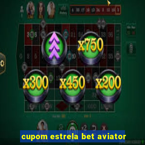 cupom estrela bet aviator