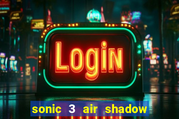 sonic 3 air shadow extra slot