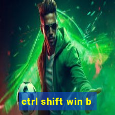 ctrl shift win b