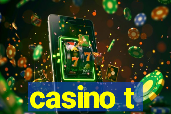 casino t