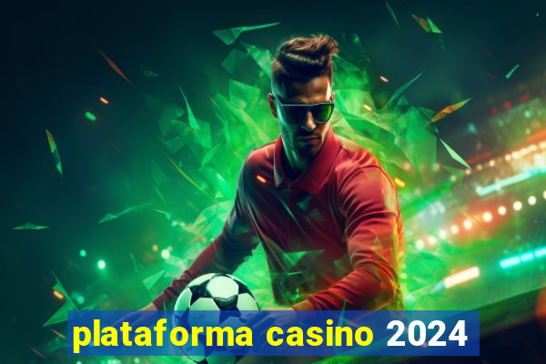 plataforma casino 2024