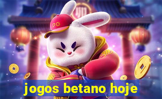 jogos betano hoje