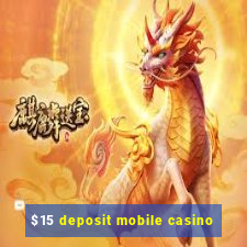 $15 deposit mobile casino