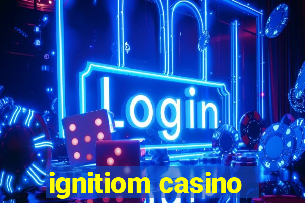 ignitiom casino