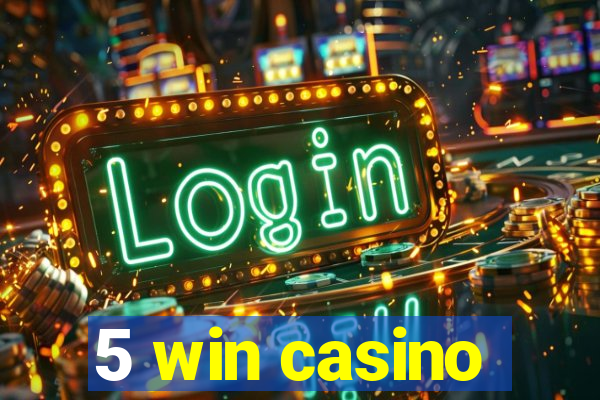 5 win casino