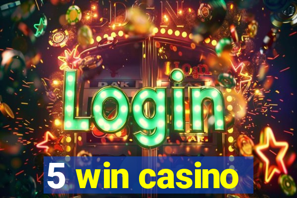 5 win casino