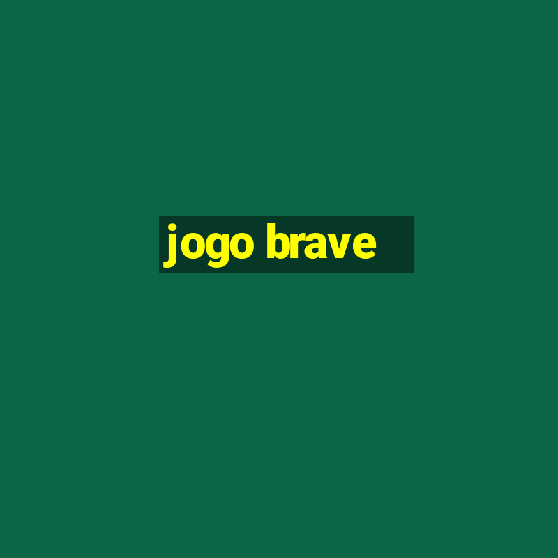 jogo brave