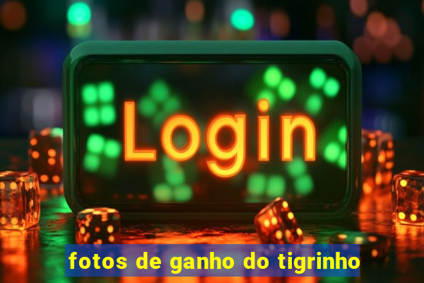 fotos de ganho do tigrinho