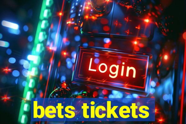 bets tickets