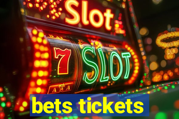 bets tickets