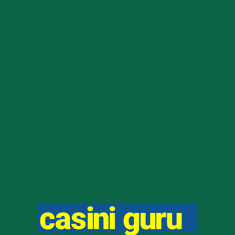 casini guru